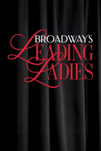 Broadway’s Leading Ladies