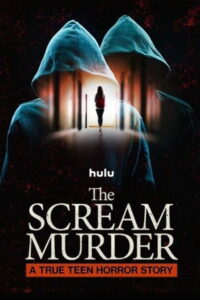 The Scream Murder: A True Teen Horror Story: Season 1