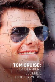 Tom Cruise : la dernière légende d’Hollywood
