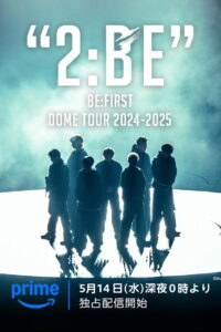 BE:FIRST DOME TOUR 2024-2025 “2:BE”