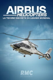 Airbus Hélicopters : la techno secrète du leader mondial