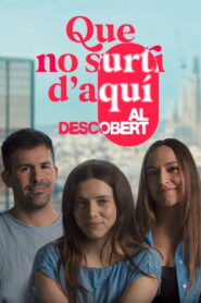 Que no surti d’aquí. Al descobert
