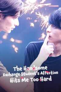 The Handsome Exchange Student’s Affection Hits Me Too Hard