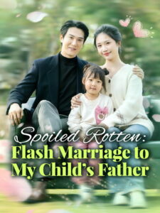 Spoiled Rotten: Flash Marriage to My Child’s Father