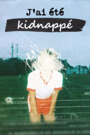 J’ai été kidnappé