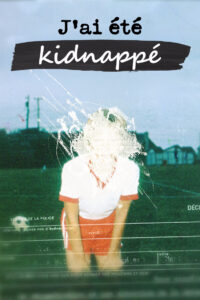 J’ai été kidnappé