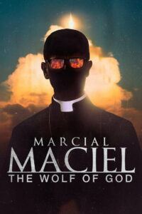 Marcial Maciel: The Wolf of God