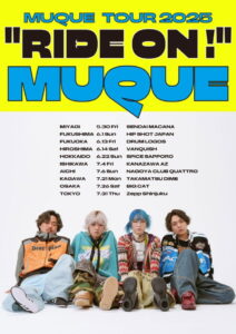 MUQUE TOUR 2025 “RIDE ON !” ＠Zepp Shinjuku