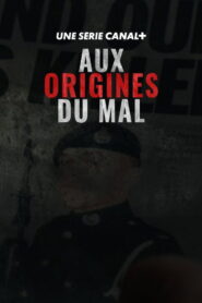 Aux origines du mal
