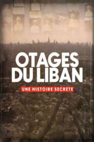 Otages du Liban , une histoire secrète