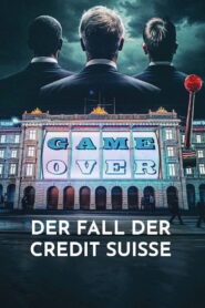 Game Over – The Fall of Credit Suisse