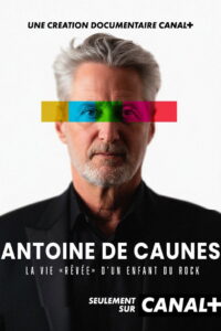 Antoine de Caunes : La vie rêvée d’un enfant du rock