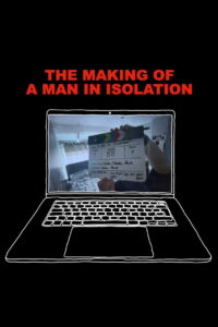 The Making of A Man in Isolation