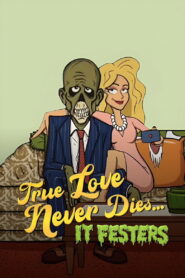 True Love Never Dies… It Festers