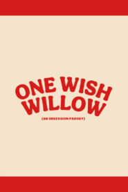 One Wish Willow: An Obsession Parody