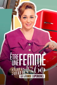 Être une femme dans les années 60 : la grande expérience