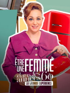 Être une femme dans les années 60 : la grande expérience
