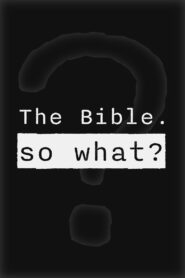 The Bible. So What?