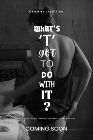 What’s ‘T’ Got To Do With It?